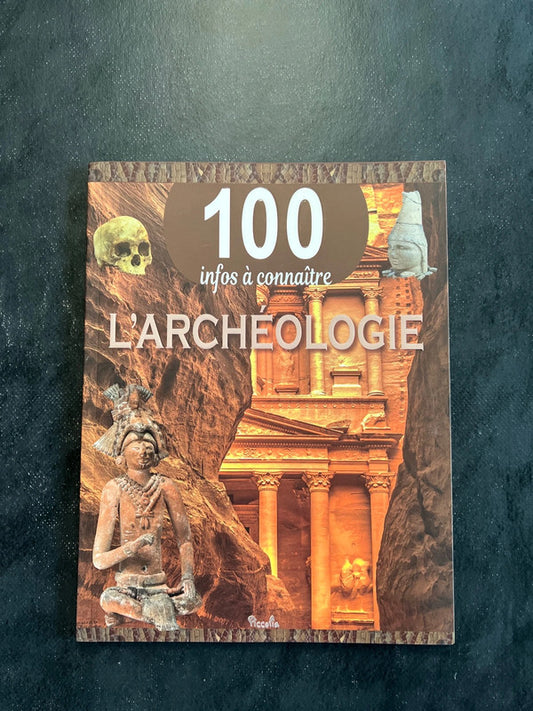 100 infos à connaître - l’archéologie