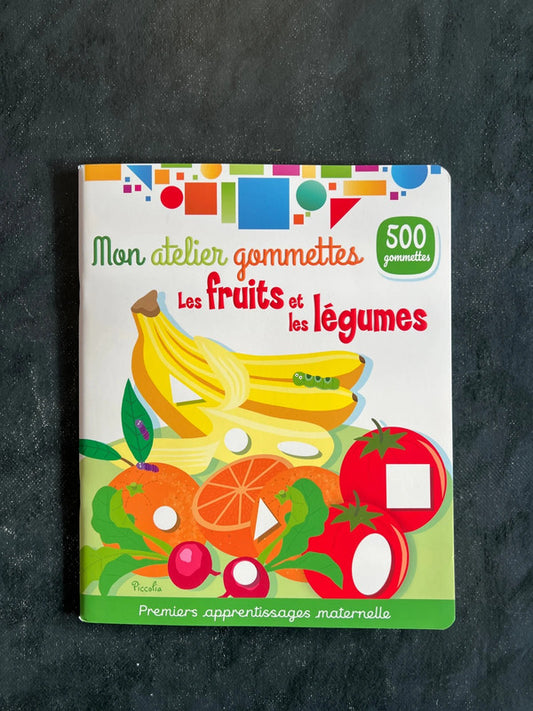 Mon atelier de gommettes - les fruits et les légumes