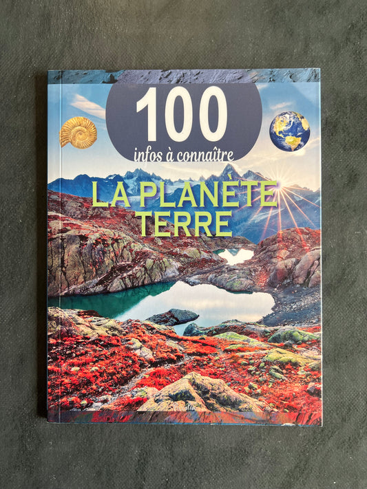 100 infos à connaître - la planète Terre