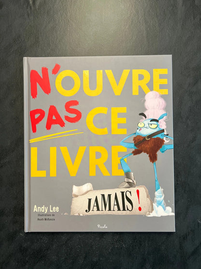 N’ouvre pas ce livre. Jamais !