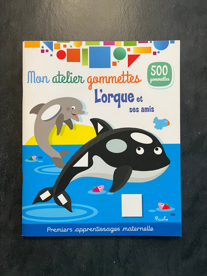 Mon atelier de gommettes - l'orque et ses amis