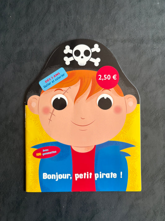 Livre coller et colorier  - Bonjour, petit pirate - Dès 3 ans