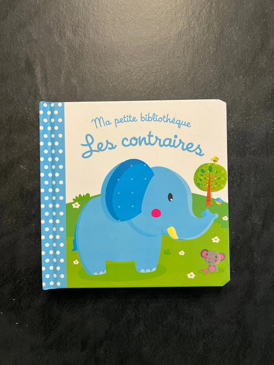 Ma petite bibliothèque - Les contraires ! Dès 3 ans