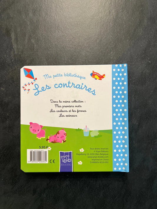 Ma petite bibliothèque - Les contraires ! Dès 3 ans