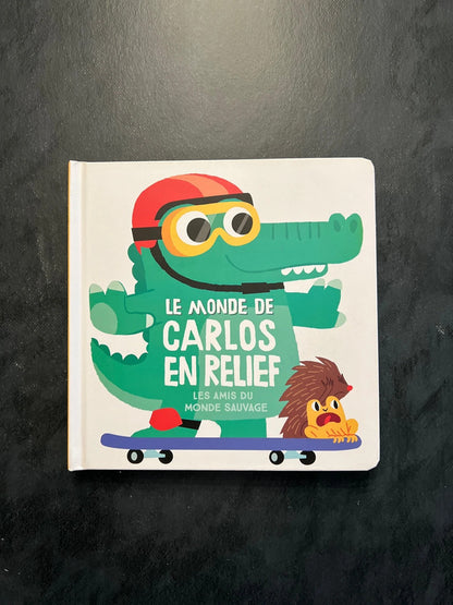 Livre en relief - le monde de Carlos en relief