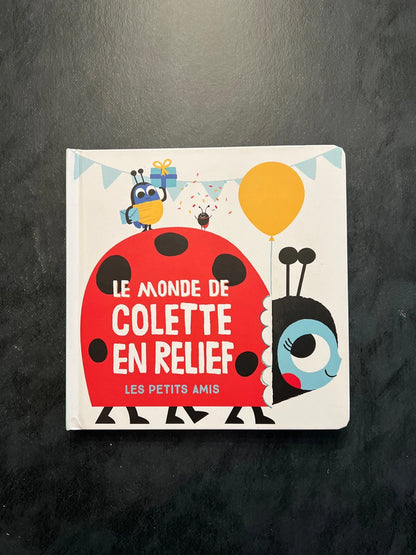 Livre en relief - le monde de Colette en relief
