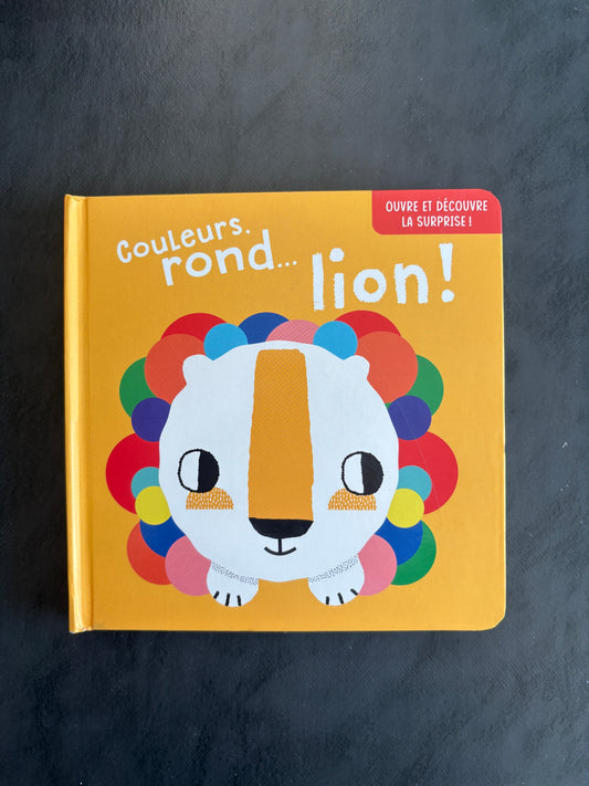 Livre ouvre et découvre - Couleurs, rond... lion !